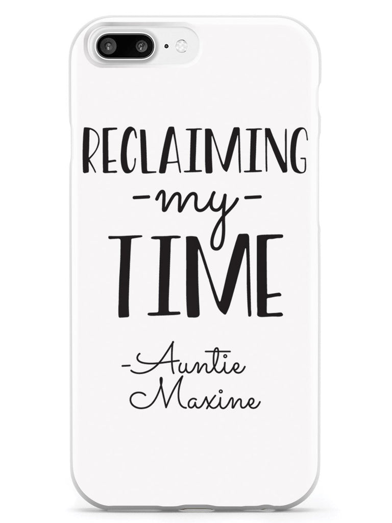 Reclaiming My Time - Auntie Maxine - White Case - pipercleo.com
