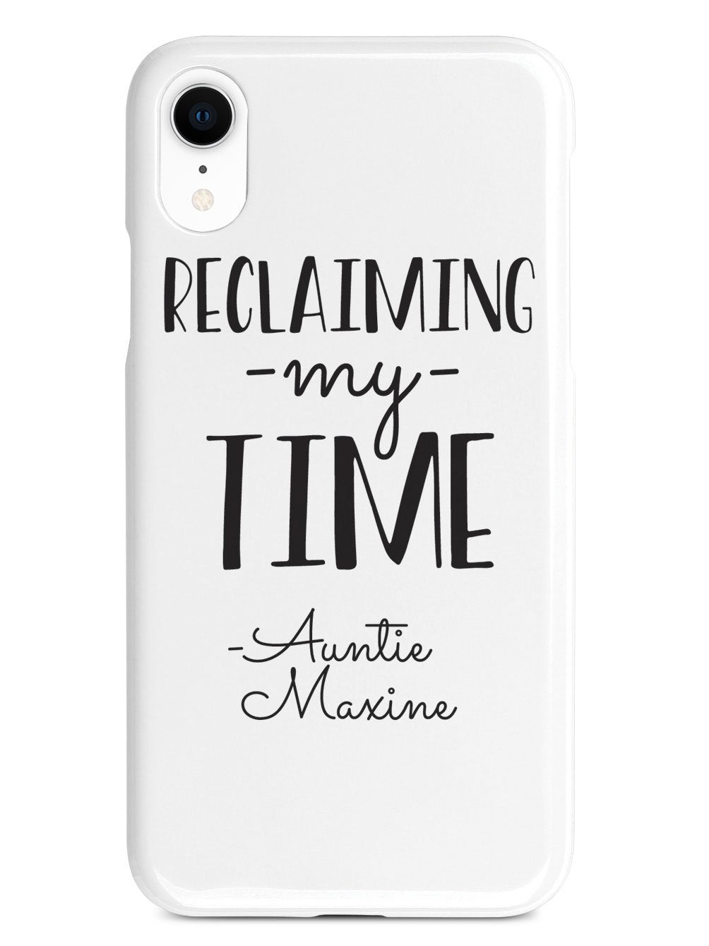 Reclaiming My Time - Auntie Maxine - White Case - pipercleo.com