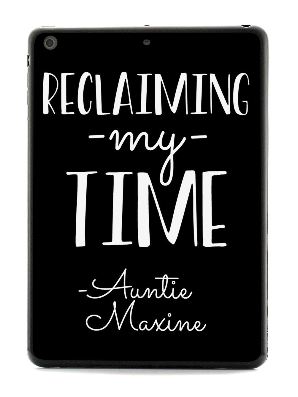 Reclaiming My Time - Auntie Maxine - Black Case - pipercleo.com