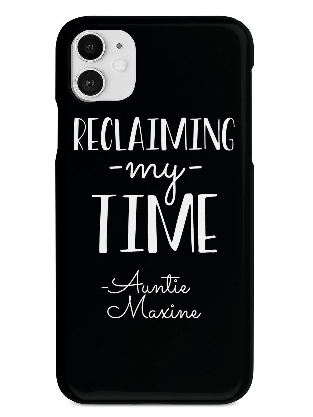 Reclaiming My Time - Auntie Maxine - Black Case - pipercleo.com