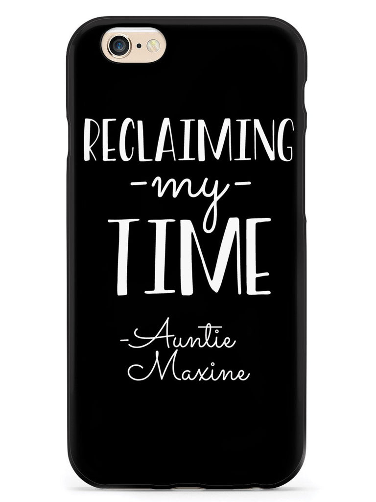 Reclaiming My Time - Auntie Maxine - Black Case - pipercleo.com