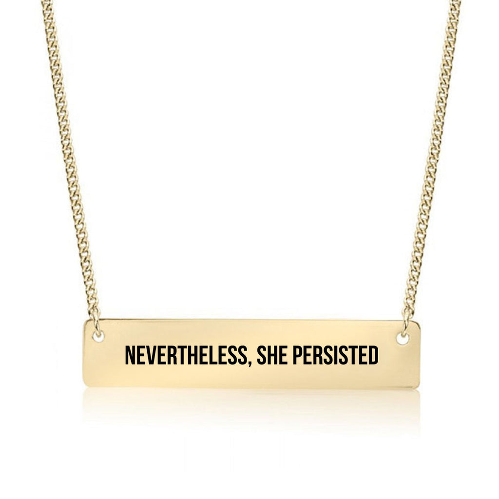 Nevertheless, She Persisted Gold / Silver Bar Necklace - pipercleo.com