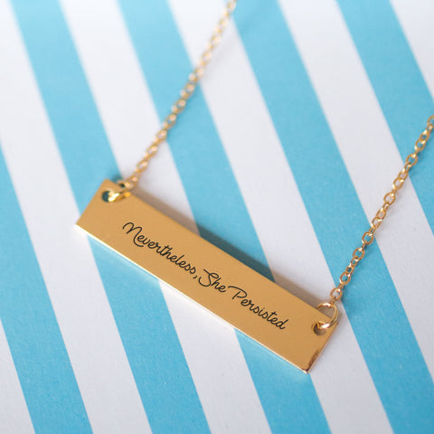 Nevertheless, She Persisted Script Gold / Silver Bar Necklace - pipercleo.com